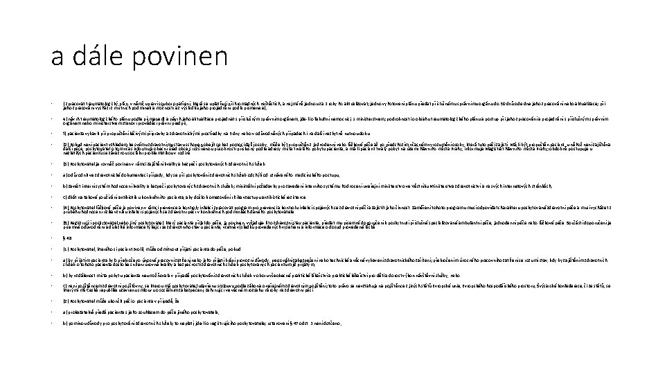 a dále povinen • ) zpracovat traumatologický plán, v němž upraví soubor opatření, která