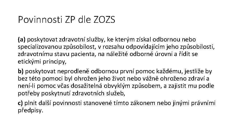 Povinnosti ZP dle ZOZS (a) poskytovat zdravotní služby, ke kterým získal odbornou nebo specializovanou