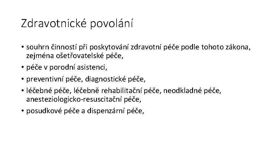 Zdravotnické povolání • souhrn činností při poskytování zdravotní péče podle tohoto zákona, zejména ošetřovatelské