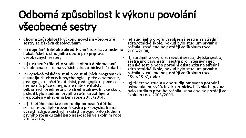 Odborná způsobilost k výkonu povolání všeobecné sestry • dborná způsobilost k výkonu povolání všeobecné