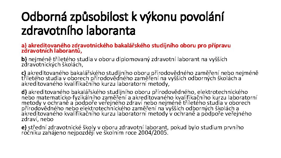 Odborná způsobilost k výkonu povolání zdravotního laboranta a) akreditovaného zdravotnického bakalářského studijního oboru pro