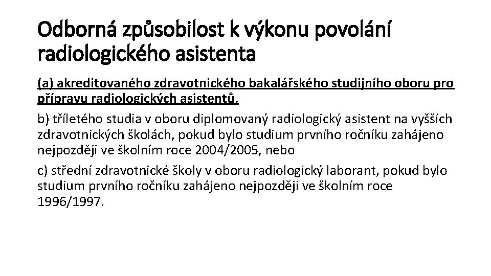 Odborná způsobilost k výkonu povolání radiologického asistenta (a) akreditovaného zdravotnického bakalářského studijního oboru pro