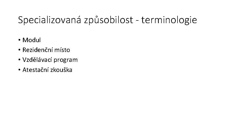 Specializovaná způsobilost - terminologie • Modul • Rezidenční místo • Vzdělávací program • Atestační