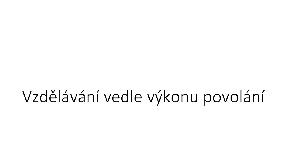 Vzdělávání vedle výkonu povolání 