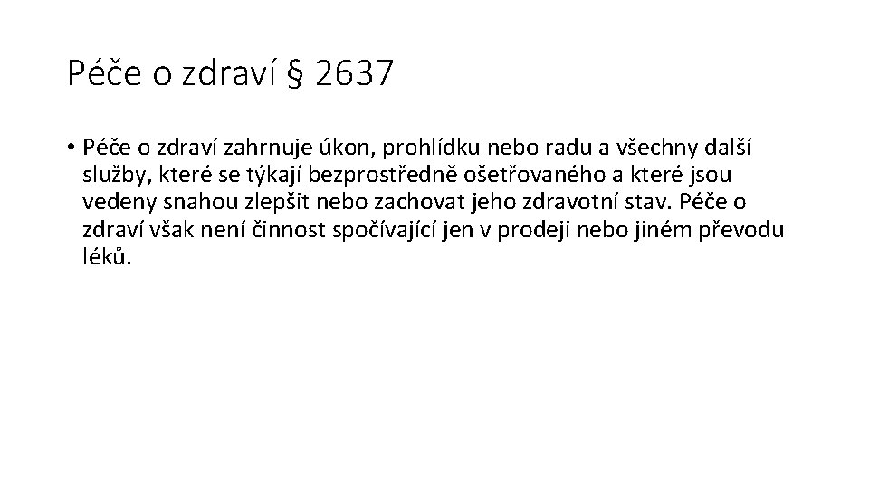 Péče o zdraví § 2637 • Péče o zdraví zahrnuje úkon, prohlídku nebo radu