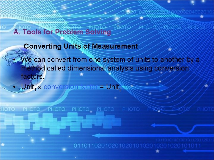 A. Tools for Problem Solving Converting Units of Measurement • We can convert from