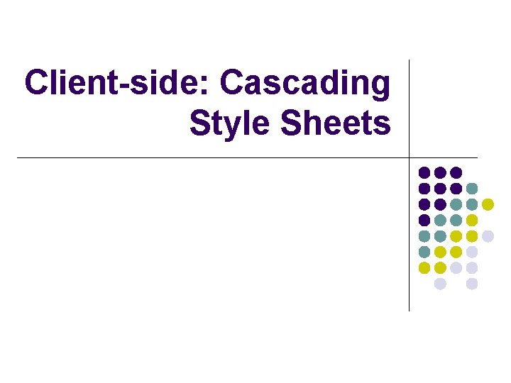 Client-side: Cascading Style Sheets 