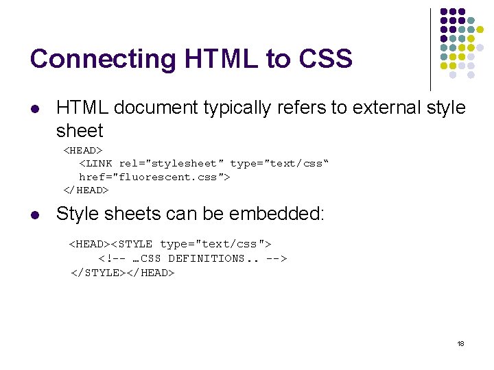 Connecting HTML to CSS l HTML document typically refers to external style sheet <HEAD>