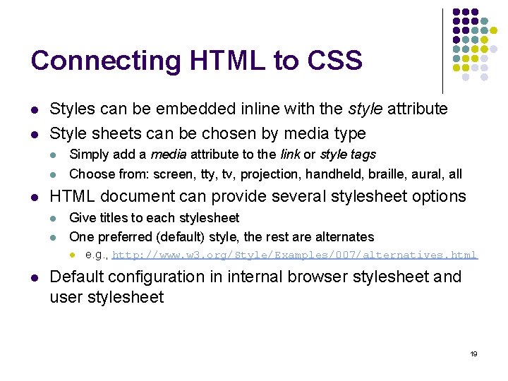 Connecting HTML to CSS l l Styles can be embedded inline with the style