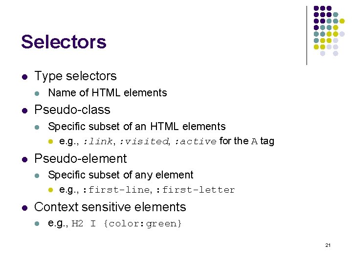 Selectors l Type selectors l l Pseudo-class l l Specific subset of an HTML