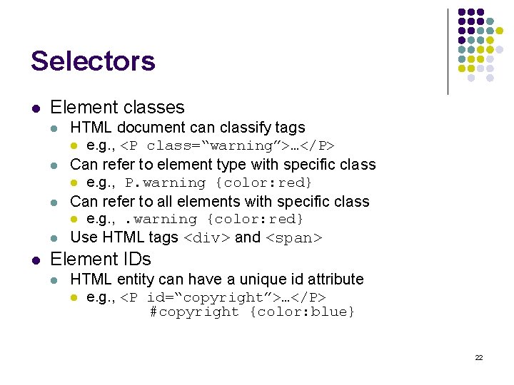 Selectors l Element classes l l l HTML document can classify tags l e.