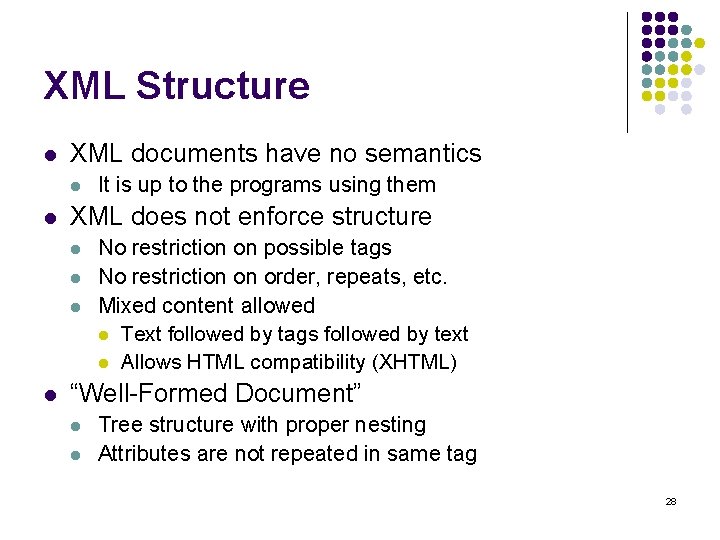XML Structure l XML documents have no semantics l l XML does not enforce