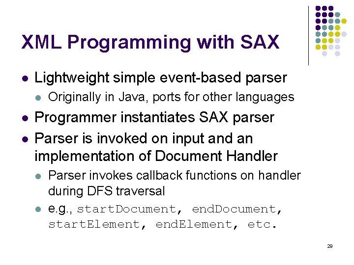 XML Programming with SAX l Lightweight simple event-based parser l l l Originally in