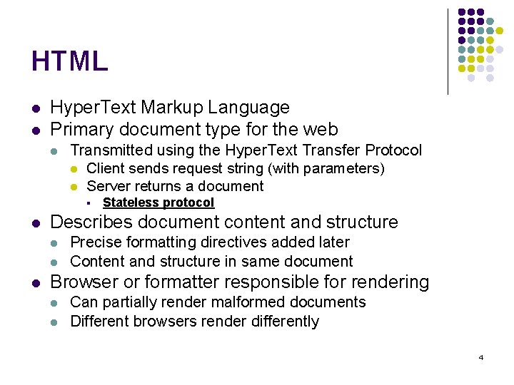 HTML l l Hyper. Text Markup Language Primary document type for the web l