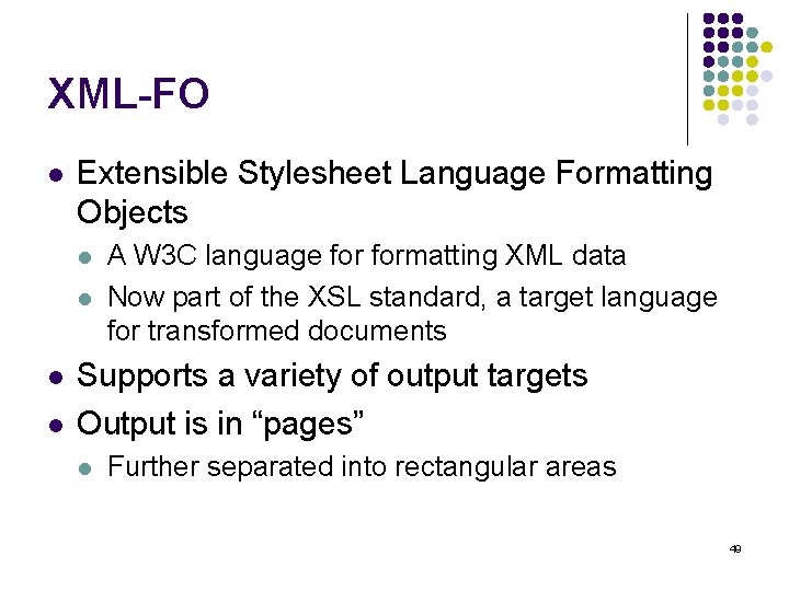 XML-FO l Extensible Stylesheet Language Formatting Objects l l A W 3 C language