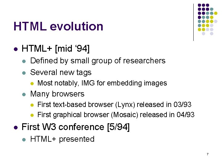 HTML evolution l HTML+ [mid ‘ 94] l l Defined by small group of