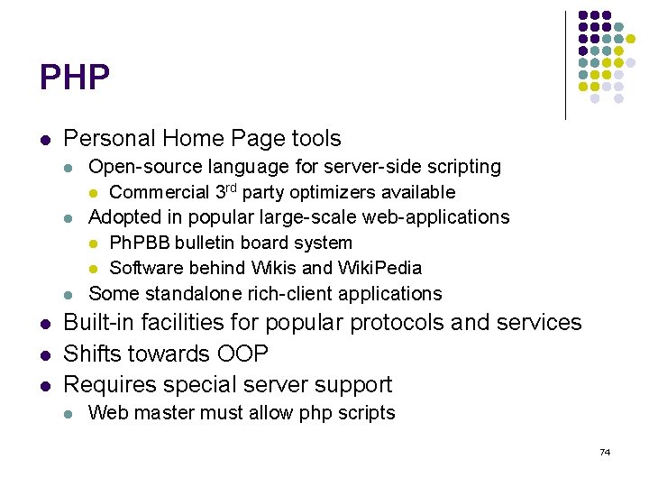 PHP l Personal Home Page tools l l l Open-source language for server-side scripting