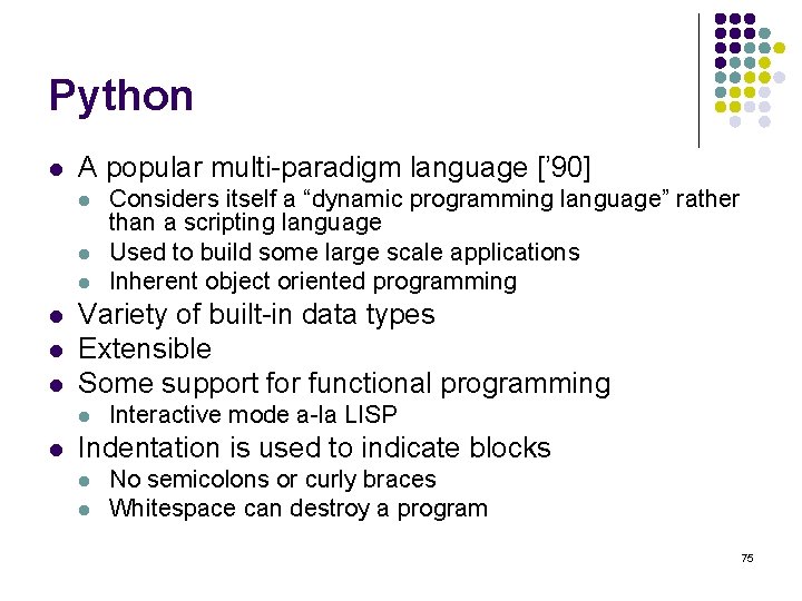 Python l A popular multi-paradigm language [’ 90] l l l Variety of built-in