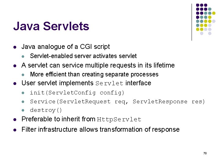 Java Servlets l Java analogue of a CGI script l l A servlet can