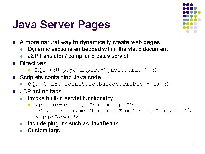 Java Server Pages l l A more natural way to dynamically create web pages
