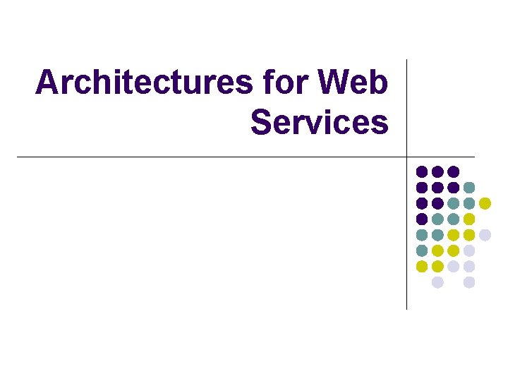 Architectures for Web Services 
