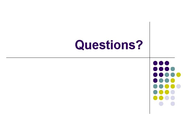 Questions? 