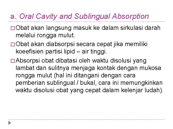 a. Oral Cavity and Sublingual Absorption � Obat akan langsung masuk ke dalam sirkulasi