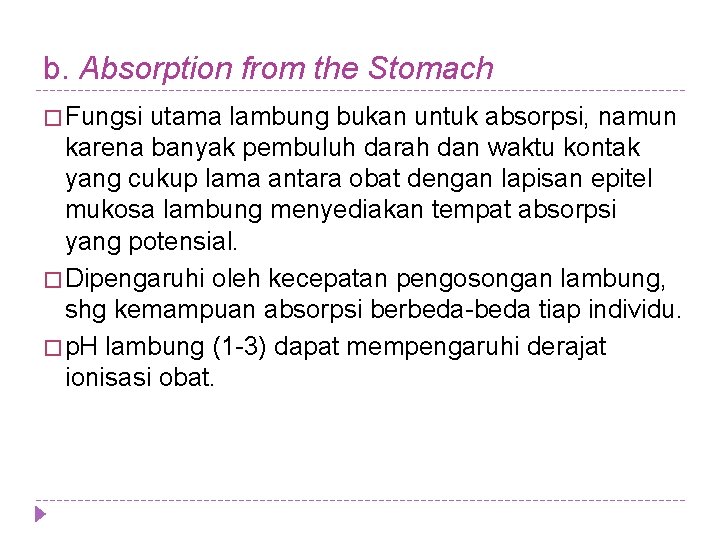 b. Absorption from the Stomach � Fungsi utama lambung bukan untuk absorpsi, namun karena