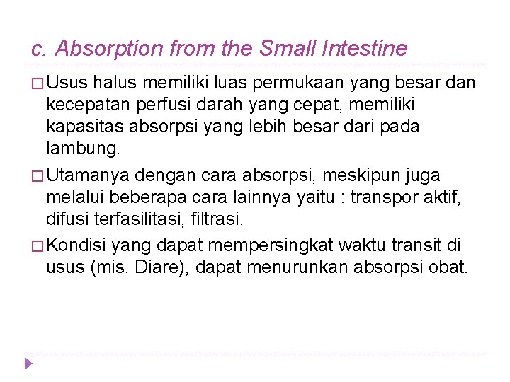 c. Absorption from the Small Intestine � Usus halus memiliki luas permukaan yang besar