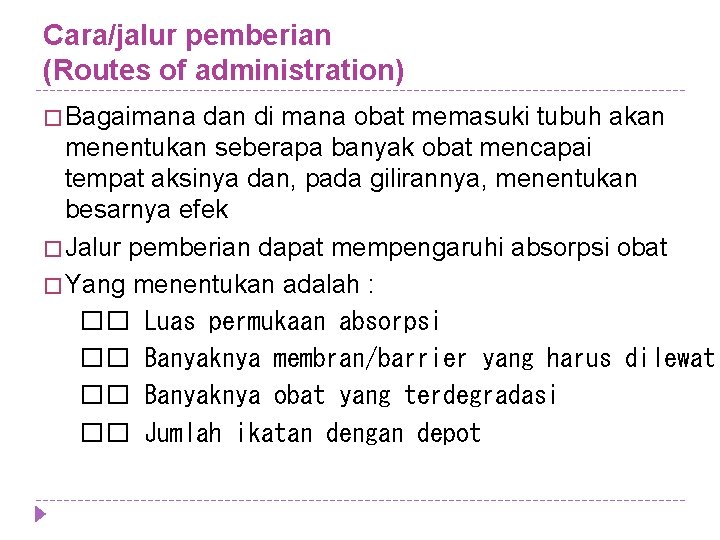 Cara/jalur pemberian (Routes of administration) � Bagaimana dan di mana obat memasuki tubuh akan