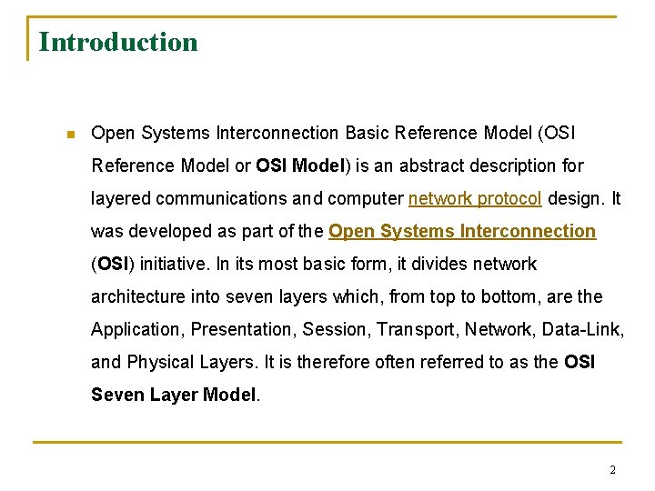 Introduction n Open Systems Interconnection Basic Reference Model (OSI Reference Model or OSI Model)