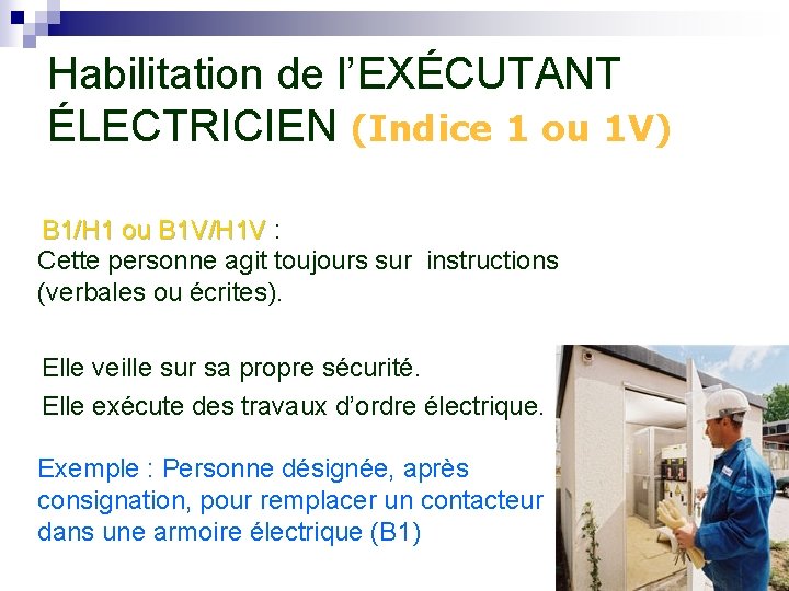 Habilitation de l’EXÉCUTANT ÉLECTRICIEN (Indice 1 ou 1 V) B 1/H 1 ou B