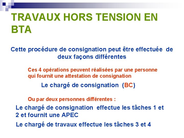 TRAVAUX HORS TENSION EN BTA Cette procédure de consignation peut être effectuée de deux