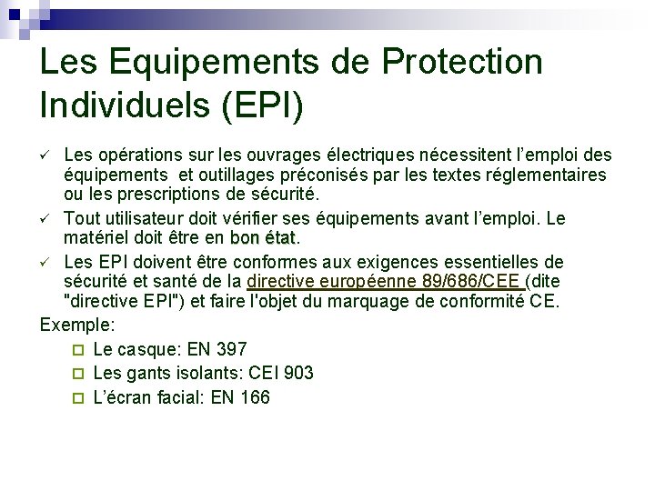 Les Equipements de Protection Individuels (EPI) Les opérations sur les ouvrages électriques nécessitent l’emploi