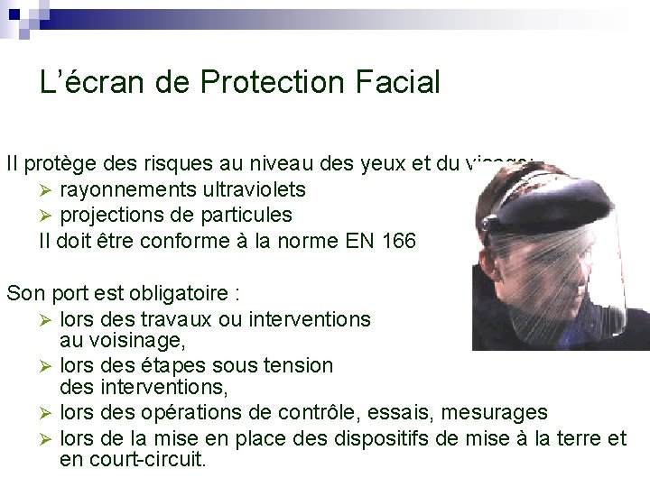 L’écran de Protection Facial Il protège des risques au niveau des yeux et du