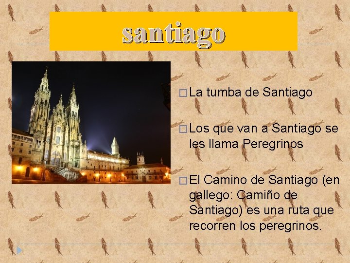 santiago � La tumba de Santiago � Los que van a Santiago se les