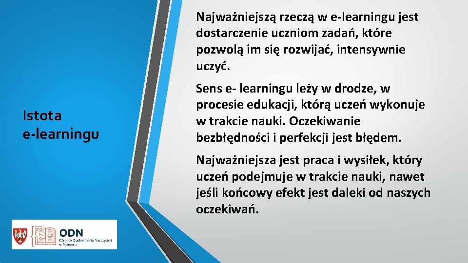 Najważniejszą rzeczą w e-learningu jest dostarczenie uczniom zadań, które pozwolą im się rozwijać, intensywnie