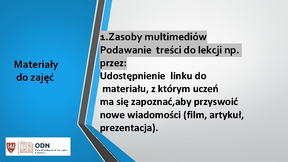 Materiały do zajęć 1. Zasoby multimediów Podawanie treści do lekcji np. przez: Udostępnienie linku