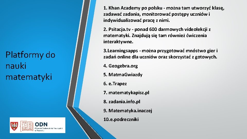 1. Khan Academy po polsku - można tam utworzyć klasę, zadawać zadania, monitorować postępy