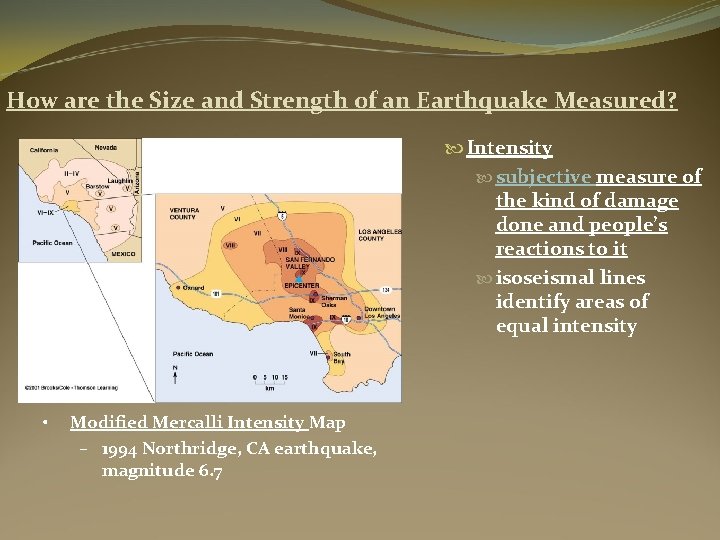 How are the Size and Strength of an Earthquake Measured? Intensity subjective measure of