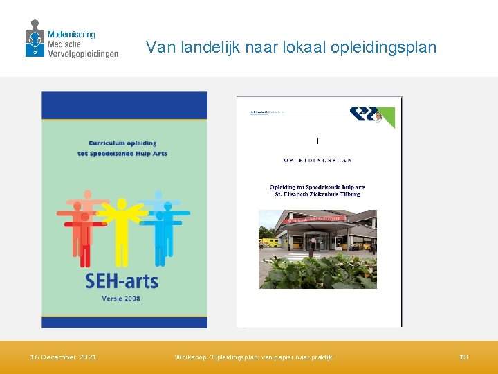 Van landelijk naar lokaal opleidingsplan 16 December 2021 Workshop: ‘Opleidingsplan: van papier naar praktijk’