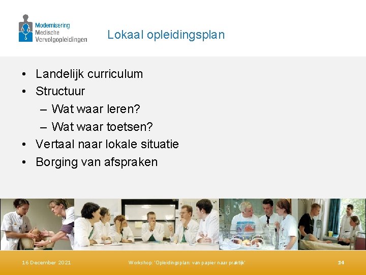 Lokaal opleidingsplan • Landelijk curriculum • Structuur – Wat waar leren? – Wat waar