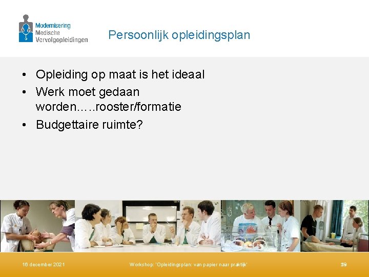 Persoonlijk opleidingsplan • Opleiding op maat is het ideaal • Werk moet gedaan worden….