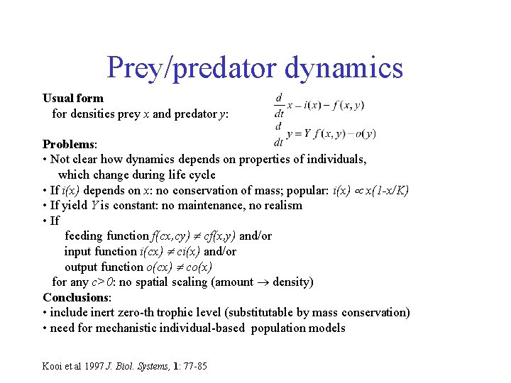 Prey/predator dynamics Usual form for densities prey x and predator y: Problems: • Not