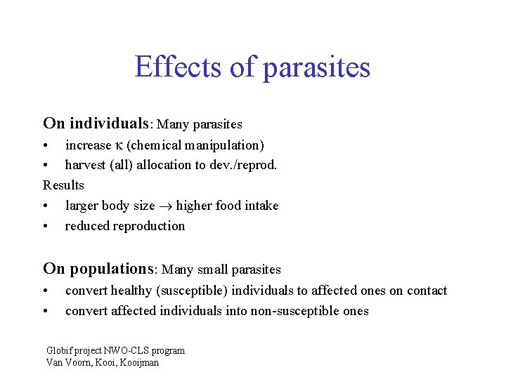 Effects of parasites On individuals: Many parasites • increase (chemical manipulation) • harvest (all)