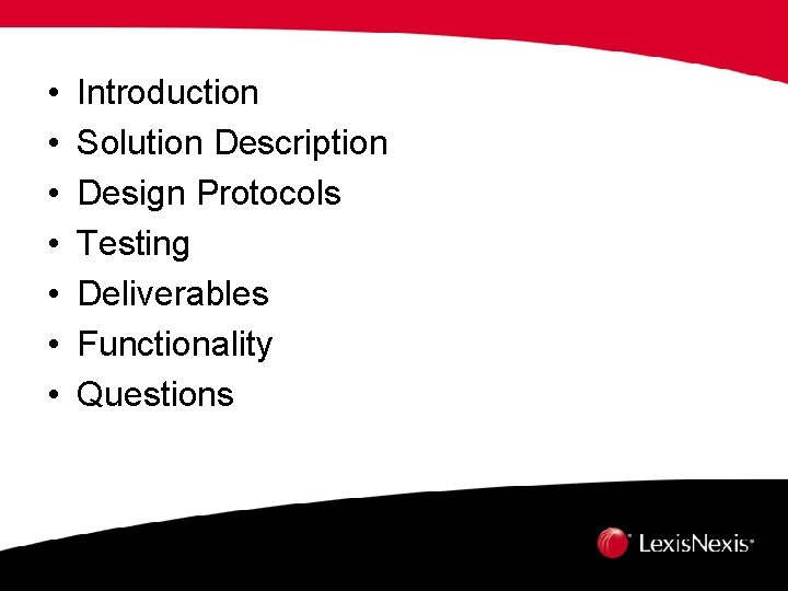  • • Introduction Solution Description Design Protocols Testing Deliverables Functionality Questions 