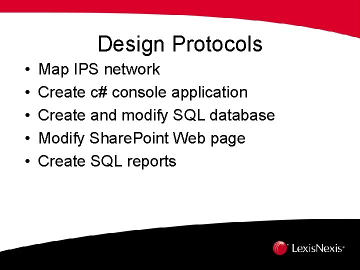 Design Protocols • • • Map IPS network Create c# console application Create and