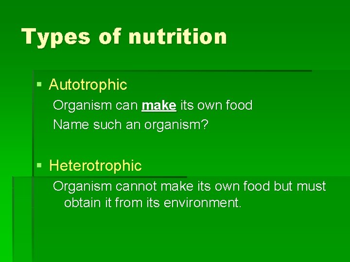 Types of nutrition § Autotrophic Organism can make its own food Name such an