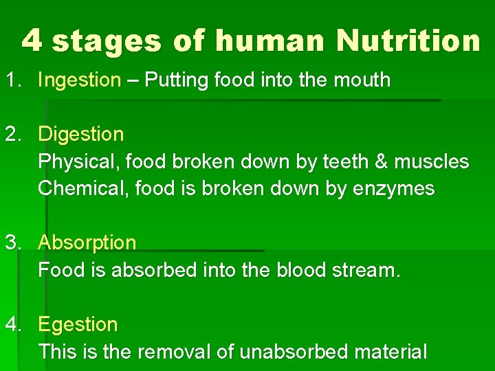 4 stages of human Nutrition 1. Ingestion – Putting food into the mouth 2.