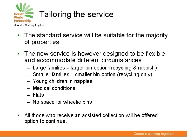 Tailoring the service Councils Working Together • The standard service will be suitable for